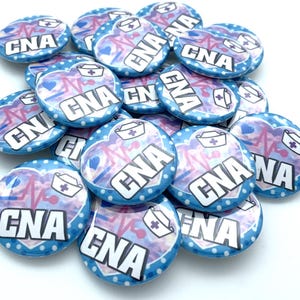 CNA certified nursing assistant  button set of TWENTY / various sizes and backs / Great coworker gift or lanyard pin