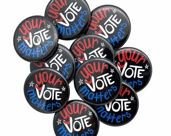 Your VOTE matters pin set of TEN.  Election and voter button lot. Patriotic party favor or goodie bag idea. Choose various sizes and backs.
