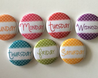 Magnets set of 7 button days of the  week mini 1 inch  or 1.25 inch magnets you choose the size