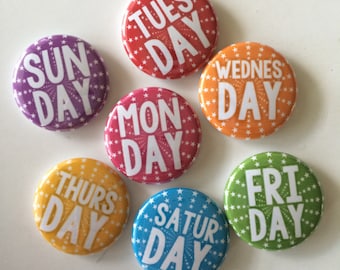 Magnets set of 7 button days of the  week mini 1 inch  or 1.25 inch magnets you choose the size