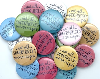 not all super heroes wear capes buttons / set of TWENTY / various sizes and backs / great coworker gift
