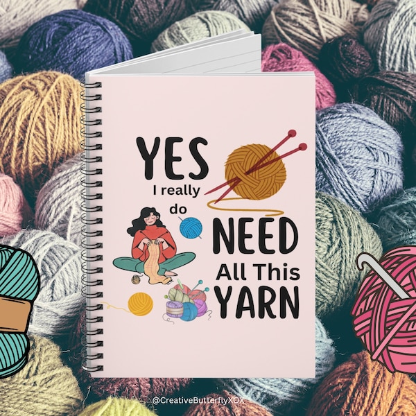 Knitting Gifts, Knitters Notebook, Yes I Really Do Need All This Yarn Notebook, Crocheting Gifts, Crochet Gift, Funny Knitting Notebook Gift