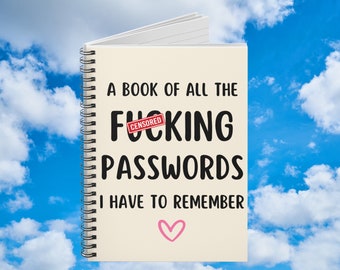 Passwords Notebook, Funny Notebook Gift, A Book of All The F*cking Passwords I Have To Remember Notebook, Funny Journal Gift Stationery