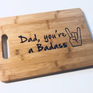 GIFT FOR DAD Engraved Cutting Board Dad You're A Badass Cutting Board 13 X 9.75 X .5 Gift For Dad Christmas gift Chopping Block image 1