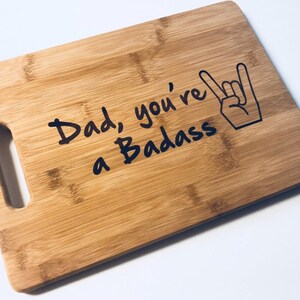 GIFT FOR DAD Engraved Cutting Board Dad You're A Badass Cutting Board 13 X 9.75 X .5 Gift For Dad Christmas gift Chopping Block image 6