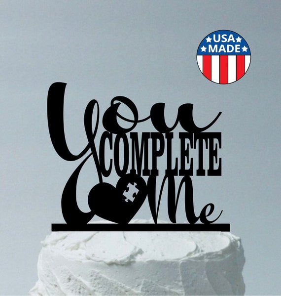 Made In Usa You Complete Me Wedding Cake Topper Cake Etsy