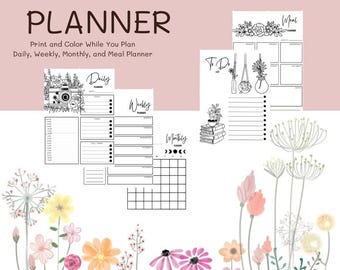 May include: A collection of printable planner pages with floral and botanical illustrations. The pages include daily, weekly, monthly, and meal planning templates. The word "PLANNER" is at the top, with the text "Print and Color While You Plan".