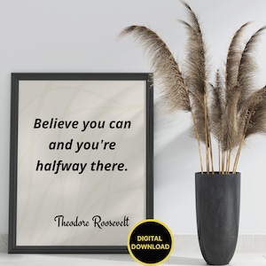 Believe You Can Print, Theodore Roosevelt Quote, Motivational Wall Art, Digital Download, Success Mindset Poster, Self Belief Decor