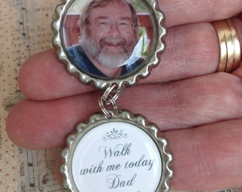 Bridal Bouquet Charm, Walk with me today Dad, Memorial Photo Charm, Boutonniere Charm, Wedding Accessory