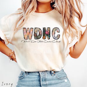 Comfort Colors® WDNC Shirt We Do Not Care Club, Menopause Perimenopause Women, Menopause Attitude Shirt, Vintage Floral Trending Humor Shirt