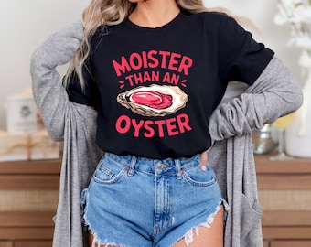 Moister Than An Oyster Shirt, Retro Funny Graphic Tee, Unique Humor T-Shirt, Cool Gift Idea, Trendy Meme Casual Wear, Fun Apparel Tshirt