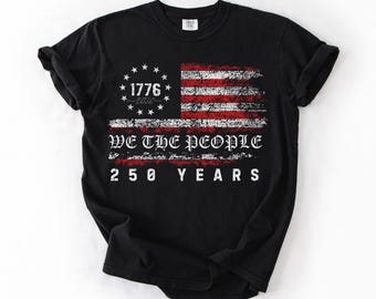 250th America Anniversary Shirt, US 250 Years Sweatshirt, We The People Shirt, Vintage Independence Day Hoodie, Patriotic Tee with USA Flag