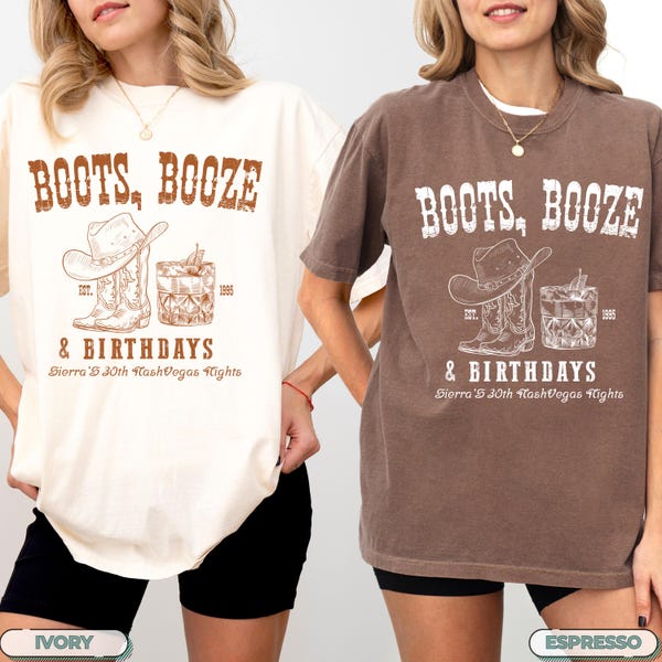 Comfort Colors®Boots Booze Birthdays Shirts,Nashville Birthday Shirts,30th Western Birthday Shirt,21st 30th 40th 50th Cowgirl Birthday Shirt
