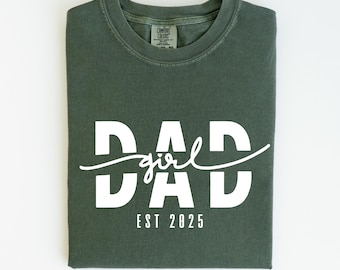 Comfort Colors® Girl Dad Est Year Shirt, Fathers Day Gifts from Daughter, Dad of Girls Tee, Birthday Gift for Daddy, New Dad Gift Idea