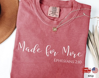 Comfort Colors® Made for More Shirt  Ephesians 2:10, Bible Verse T-Shirt, Christian Gift, Jesus Crewneck, Woman Faith Tshirt, Christmas