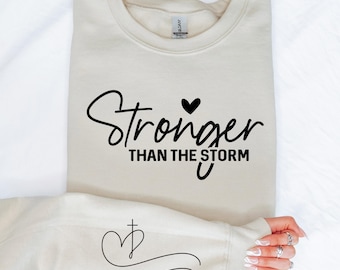 Stronger Than The Storm Sweatshirt, Motivational Hoodie,Mental Health Shirt,Encouragement Shirt, Christian Sweater, Inspirational Gift Shirt