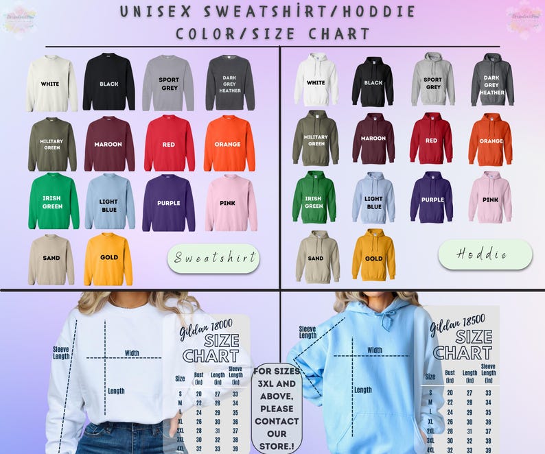 May include: Unisex sweatshirt and hoodie color and size chart. The chart shows different colors of sweatshirts and hoodies, including white, black, sport grey, dark grey heather, military green, maroon, red, orange, Irish green, light blue, purple, pink, sand, and gold. The chart also includes a size chart for Gildan 18000 sweatshirts and Gildan 18500 hoodies. The size chart shows the bust, length, sleeve length, and width measurements for sizes S, M, L, XL, 2XL, 3XL, and 4XL.