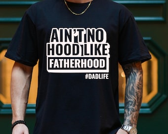 Ain't No Hood Like Fatherhood Shirt, Funny Dad Shirt, New Dad Shirt, Fathers Day Shirt, Gift For Dad, Gift for Him, Funny Shirt For Dad