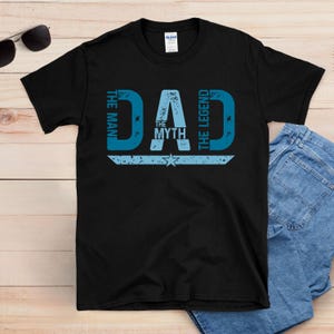 Dad The Man The Myth The Legend Shirt, Fathers Day T-shirt, Legend Dad Shirt, Gift For Dad, Dad Gift Ideas, Best Father T-shirt, Father Days