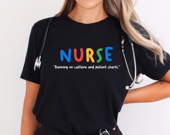 Coffee Lover Nurse Shirt,Funny Nurse Shirt, Running on Caffeine and Patient Charts, Funny Nurse Humor Shirt,Nurse Sarcastic Graphic Tee