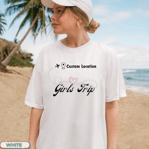 Comfort Colors®Custom Location Girls Trip Shirt, Personalized Trip Shirt, Custom Destination Girls Trip Shirt, Girls Trip,Women Travel Shirt