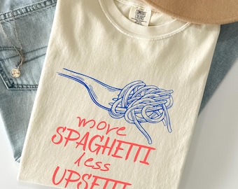 Comfort Colors® Spaghetti Shirt, Spaghetti Less Upsetti Shirt, Pasta Shirt, Mental Health Shirt