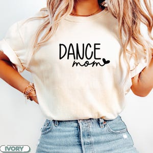 Comfort Colors®Dance Mom Shirt, Dance Mom Tee, Ballet Mom Gift, Dance Mama Shirt, Ballet Mom T-shirt, Gift for Dance Mom, Cute Mom Tee