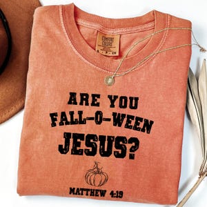 Comfort Colors® Christian Halloween Shirt, Are You Fall-O-Ween Jesus Shirt, Fall Religious Shirt, Funny Pumpkin Christian Halloween, Jesus