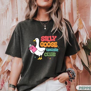 Comfort Colors®Cute Teacher Shirt, Silly Goose Teacher Club Shirt, Funny Teacher Shirrt, Back to School Shirt,Elementary School Teacher Gift