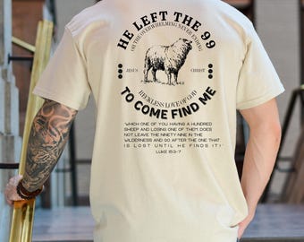 Christian Men's Shirt, He Left 99 to Come Find Me Shirt, Bible Verse Tee, Religious Shirt for Men, Inspirational Faith Tee, Christian Shirt