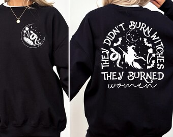 They Didn't Burn Witches They Burned Women Shirt, Feminism Shirt, Feminist Witch Shirt, Women Empowerment, Girl Power, Women's Rights Shirt