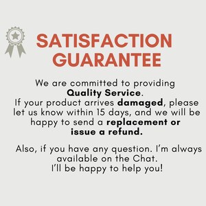 May include: A graphic with the text "SATISFACTION GUARANTEE" in red. The text below states a commitment to quality service, offering replacements or refunds for damaged products within 15 days. Also, the text states that the seller is available on chat.