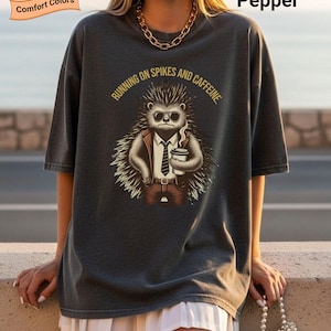 Cute Porcupine Tee - Comfort Color Running on spikes and caffeine, Cute Animal Lover Gift, Sarcastic animal tee.