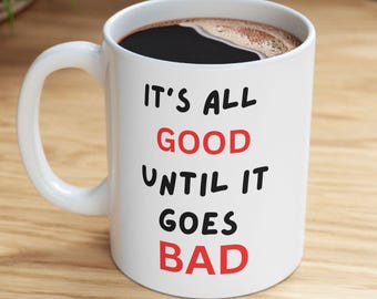 Taza de café divertida: Todo va bien hasta que se pone malo, regalo humorístico