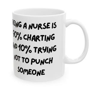 Funny Nurse Ceramic Mug for Gift Giving, Office  Medical 11oz 15oz Cup Healthcare Worker Appreciation Doctor Appreciation Hospital