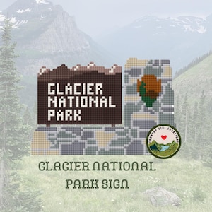 May include: A pixelated sign for Glacier National Park, featuring a brown sign with white text and a stone-like structure. The sign reads "Glacier National Park." A circular logo with a mountain and heart is also visible.