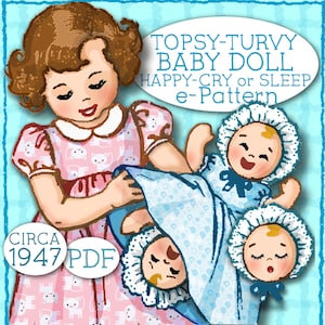 May include: A vintage sewing pattern for a "Topsy-Turvy Baby Doll" that can be made to cry or sleep. The pattern is from circa 1947 and is available as a PDF download. The image shows a girl holding a doll with two different faces, one happy and one sad.