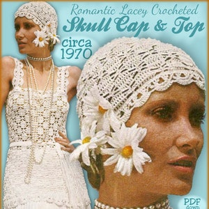 Romantic 20's CROCHET Lacy SKULLCAP & Top Retro 1970s Boho FLAPPER Lovely Vintage e-pattern Pdf