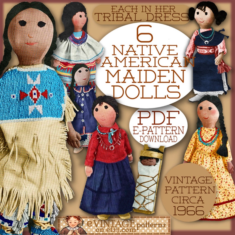 May include: A vintage PDF pattern for six Native American maiden dolls, each in their tribal dress. The pattern is circa 1966 and includes instructions for making the dolls.