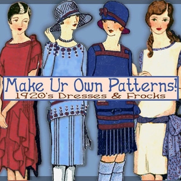 Sew 1920s Frocks - Easy - Make your own Dress Patterns and MORE -THINK Downton Abbey - PDF e-Booklet