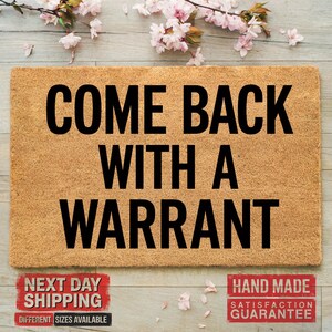 Come Back With A Warrant Doormat, Housewarming Gift, Funny Welcome Mat, Entryway Decor, Coir Doormat, Outdoor Doormat, Realtor Doormat