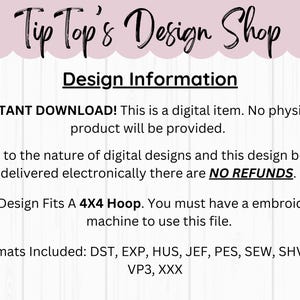 Puede incluir: Texto sobre un fondo blanco con un borde rosa que dice "Tip Top's Design Shop" y "Design Information". El texto debajo dice "INSTANT DOWNLOAD! Este es un art&iacute;culo digital. No se proporcionar&aacute; ning&uacute;n producto f&iacute;sico."  "Debido a la naturaleza de los dise&ntilde;os digitales y a que este dise&ntilde;o se entrega electr&oacute;nicamente, NO HAY REEMBOLSOS." "El dise&ntilde;o se ajusta a un aro de 4X4. Debe tener una m&aacute;quina de bordar para usar este archivo." "Formatos incluidos: DST, EXP, HUS, JEF, PES, SEW, SHV, VIP, VP3, XXX"