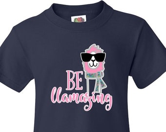 Llama Shirt / Be Llamazing Shirt / Llama Lovers / Llama T-Shirt / Youth Shirt / Funny Llama / Gift for Her / Llama T Shirt / Gifts for Girls