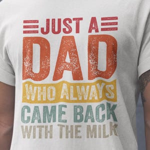 Just A Dad Who Always Came Back With Milk Shirt, Funny Dad Gift, Colorful Retro Dad Hoodie, Sweatshirt For Father&#39;s Day, Husband Gift Tee