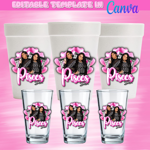 May include: A set of white foam cups and clear shot glasses featuring a pink floral design with the word "Pisces" and images of three women. The text "Editable Template in Canva" is at the top.