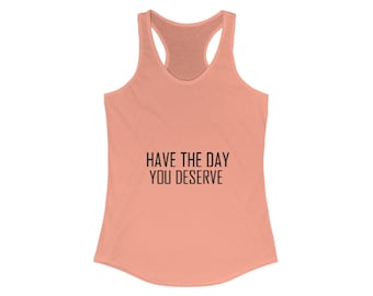 Genieße den Tag, den du verdienst, das ideal Damen Racerback Tank-Top