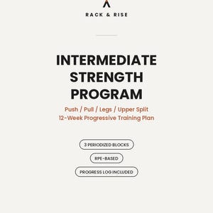 May include: A digital document titled Intermediate Strength Program by Rack & Rise. It outlines a 12-week progressive training plan featuring push, pull, legs, and upper split routines. Includes 3 periodized blocks, RPE-based training, and a progress log.