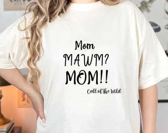 Mom T-shirt, Mother's Day Gift, Mom Gift, Calling Mom T-shirt New Mom Gift