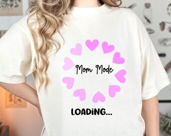 Mom Mode Loading Mothers Day T-shirt New Mom Shirt Baby Shower Gift