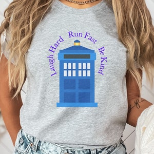 Whovian Fan Tardis T-shirt 12th Doctor Who tshirt Gift For Friend British TV Show Shirt Laugh Hard Run Fast Be Kind Doctor Who Shirt